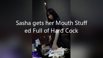 Sasha gets her Mouth Stuffed Full of Hard Cock