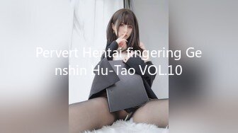 Pervert Hentai fingering Genshin Hu-Tao VOL.10