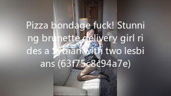 Pizza bondage fuck! Stunning brunette delivery girl rides a Sybian with two lesbians (63f75c8c94a7e)